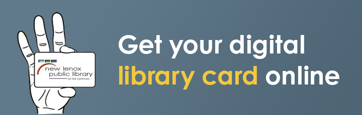New Lenox residents, request a digital library card online