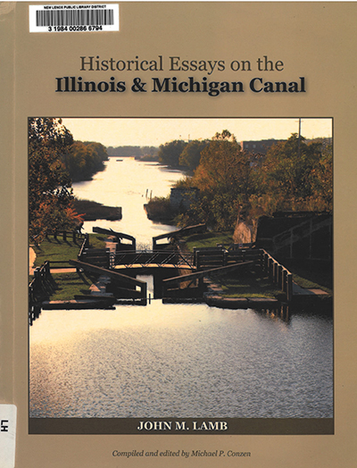 Historical essays on the Illinois & Michigan Canal / [John M. Lamb ; compiled and edited by Michael P. Conzen ; foreword by James Gaffney]. cover