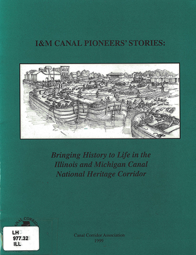 I & M Canal pioneers' stories : bringing history to life in the Illinois & Michigan Canal National Heritage Corridor. cover