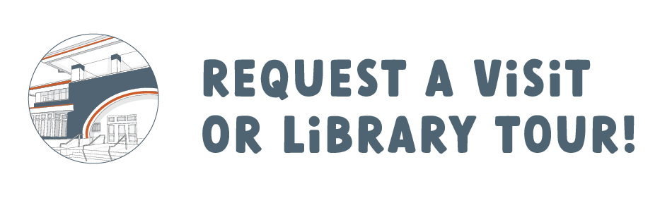 Request a Visit or Library Tour