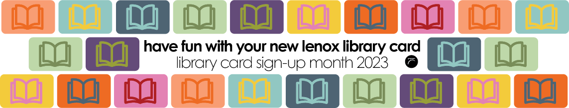have fun with your new lenox library card: library card sign-up month 2023 (lots of colorful card shapes with book icons on them)