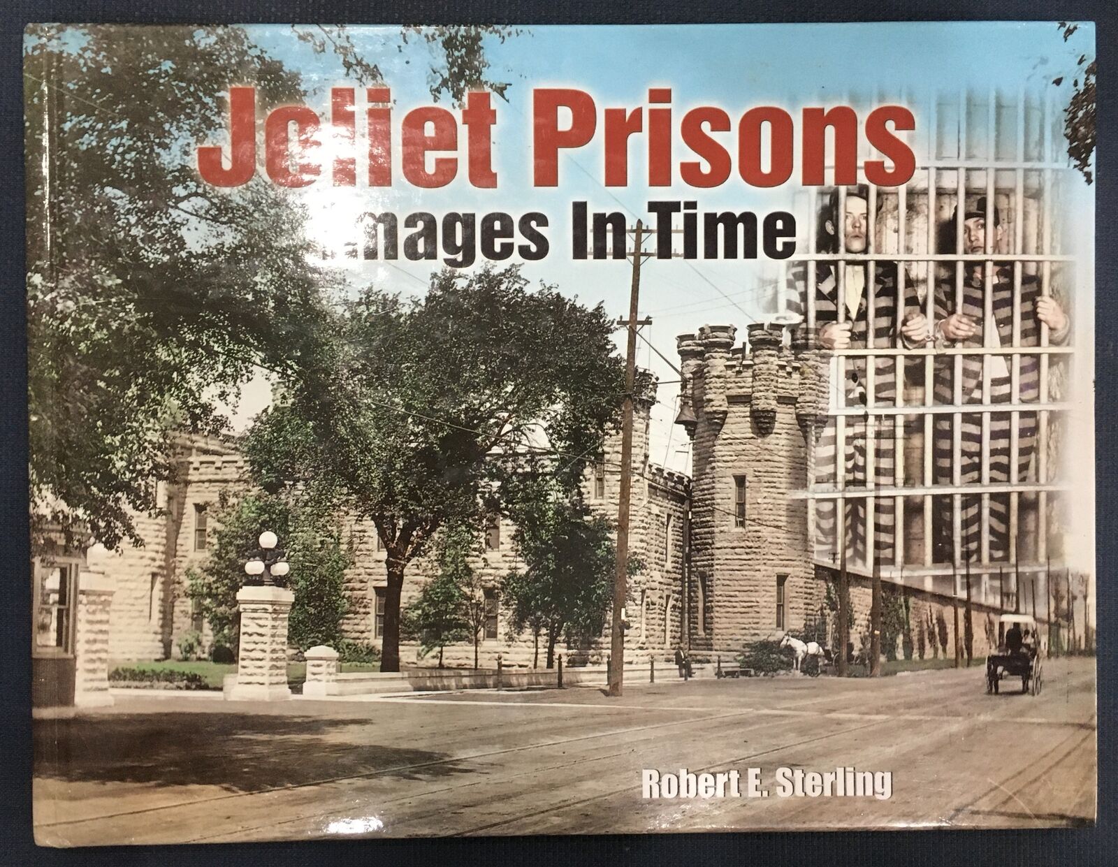 Joliet Prisons : images in time / Robert E. Sterling. cover