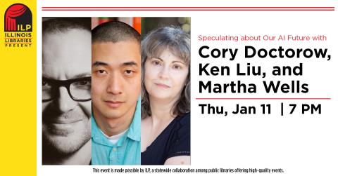 Illinois Libraries Present: Cory Doctorow, Ken Liu, and Martha Wells